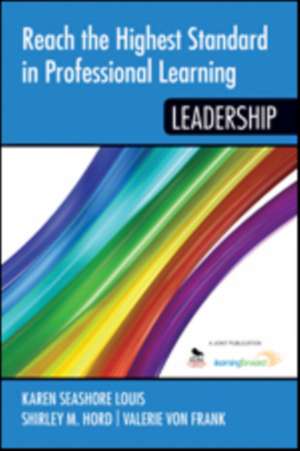 Reach the Highest Standard in Professional Learning: Leadership de Karen Seashore Louis