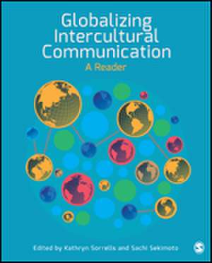 Globalizing Intercultural Communication: A Reader de Kathryn Sorrells