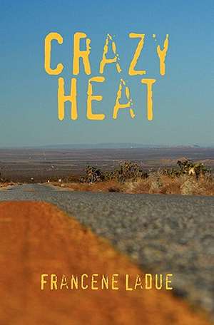 Crazy Heat: Concepts and Controversies de Francene Ladue