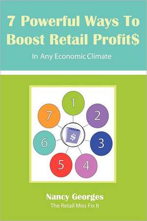 7 Powerful Ways to Boost Retail Profits....in Any Economic Climate de Nancy Georges