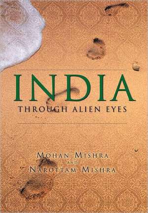 India Through Alien Eyes de Mohan Mishra