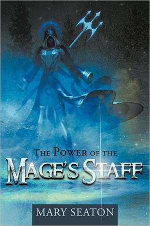 The Power of the Mage's Staff de Mary Seaton