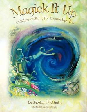 Magick It Up de Sheelagh McGrath