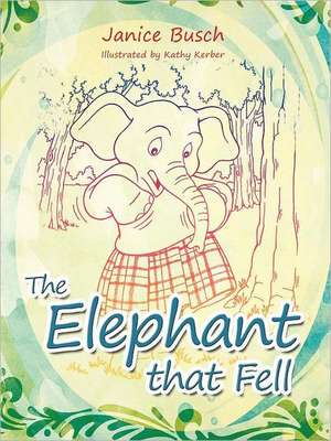 The Elephant That Fell de Janice Busch