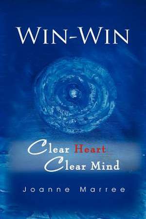 Win-Win Clear Heart Clear Mind de Joanne Marree