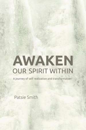 Awaken Our Spirit Within de Patsie Smith