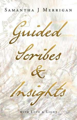 Guided Scribes & Insights de Samantha J. Merrigan