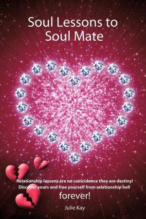 Soul Lessons to Soul Mate de Julie Kay