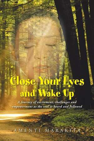 Close Your Eyes and Wake Up de Amenti Marakita