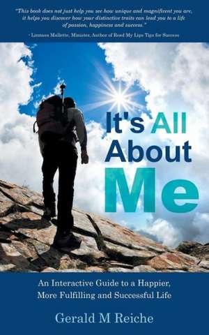 It's All about Me de Gerald M. Reiche