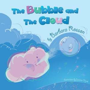 The Bubble and the Cloud de Barbara Rosson