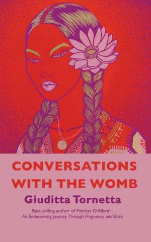 Conversations with the Womb de Giuditta Tornetta