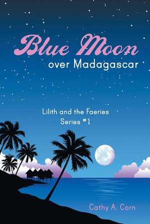 Blue Moon Over Madagascar de Cathy a. Corn