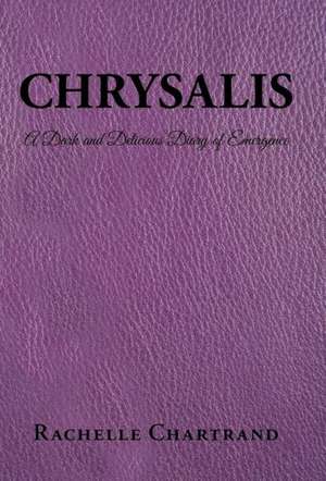 Chrysalis de Rachelle Chartrand