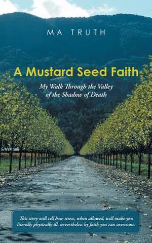 A Mustard Seed Faith de Ma Truth