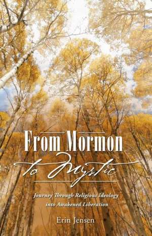 From Mormon to Mystic de Erin Jensen