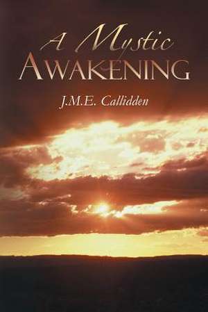 A Mystic Awakening de J. M. E. Callidden