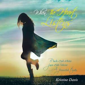 When the Heart Listens de Kristine Davis