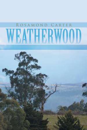 Weatherwood de Rosamond Carter