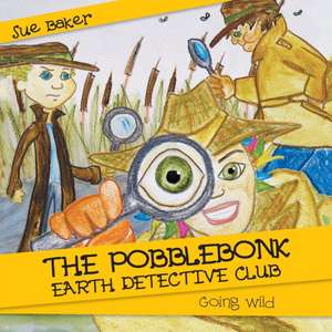 The Pobblebonk Earth Detective Club de Sue Baker