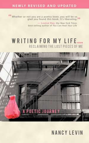 Writing for My Life... Reclaiming the Lost Pieces of Me de Nancy Levin