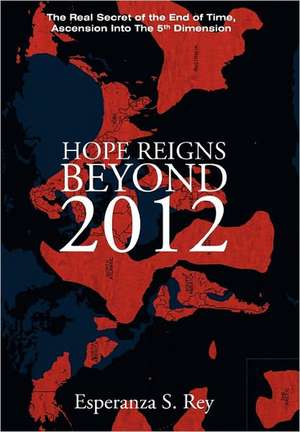 Hope Reigns - Beyond 2012 de Esperanza S. Rey