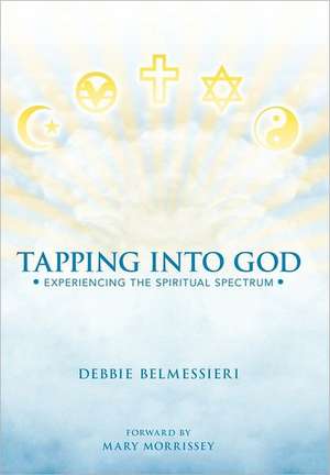 Tapping Into God de Debbie Belmessieri