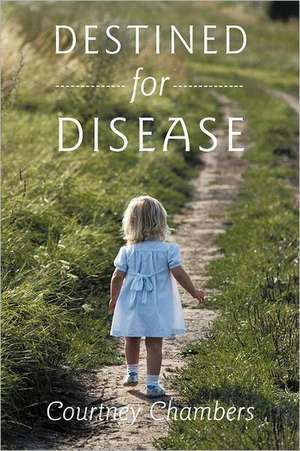 Destined for Disease de Courtney Chambers