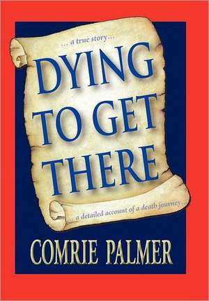 Dying to Get There de Comrie Palmer