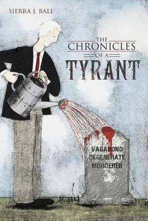 The Chronicles of a Tyrant de Sierra J. Ball