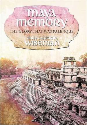 Maya Memory de Dolly Calderon Wiseman