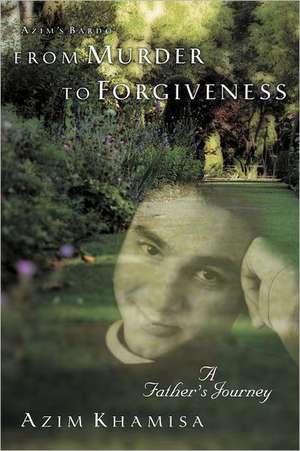 From Murder to Forgiveness de Azim Khamisa