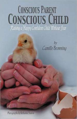 Conscious Parent, Conscious Child de Camille Browning