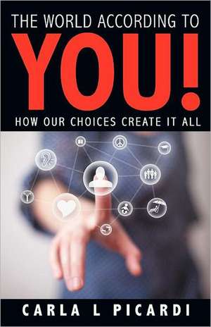 The World According to You! de Carla L. Picardi