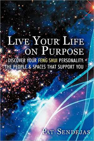 Live Your Life on Purpose de Pat Sendejas