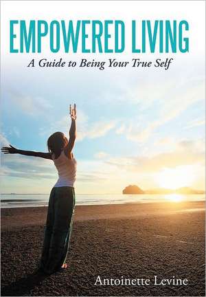 Empowered Living de Antoinette Levine