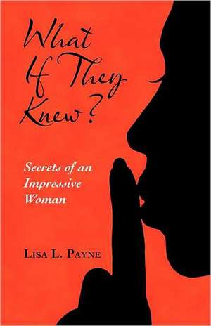 What If They Knew? de Lisa L. Payne