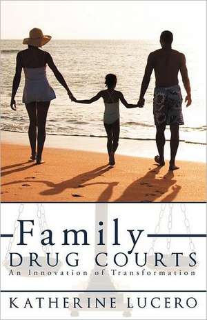 Family Drug Courts de Katherine Lucero