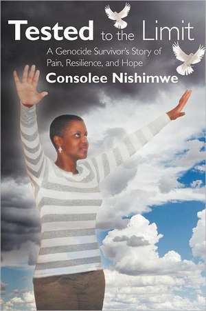 Tested to the Limit de Consolee Nishimwe