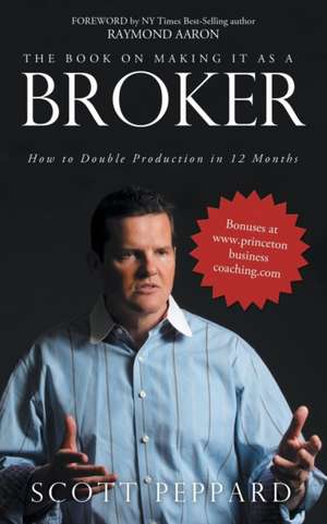 The Book on Making It as a Broker de Scott Peppard