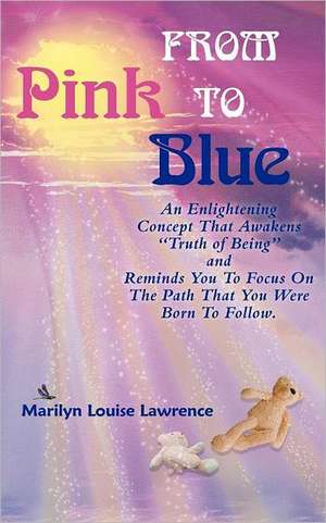 From Pink to Blue de Marilyn Louise Lawrence