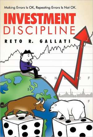 Investment Discipline de Reto R. Gallati