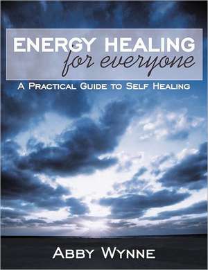 Energy Healing for Everyone de Abby Wynne