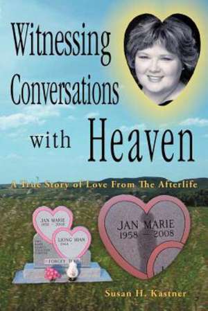 Witnessing Conversations with Heaven de Susan H. Kastner