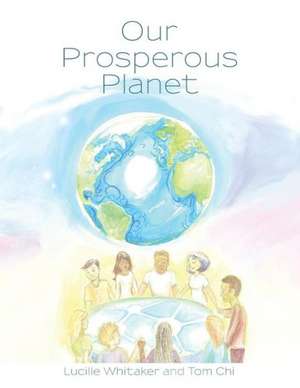 Our Prosperous Planet de Lucille Whitaker