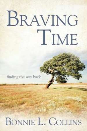 Braving Time de Bonnie L. Collins