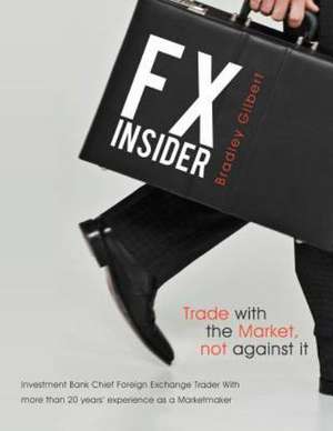 Fx Insider de Brad Gilbert