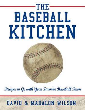 The Baseball Kitchen de David &. Madalon Wilson