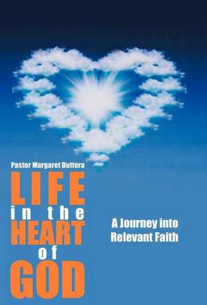 Life in the Heart of God de Pastor Margaret Duttera