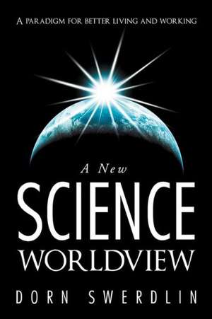 A New Science Worldview de Dorn Swerdlin